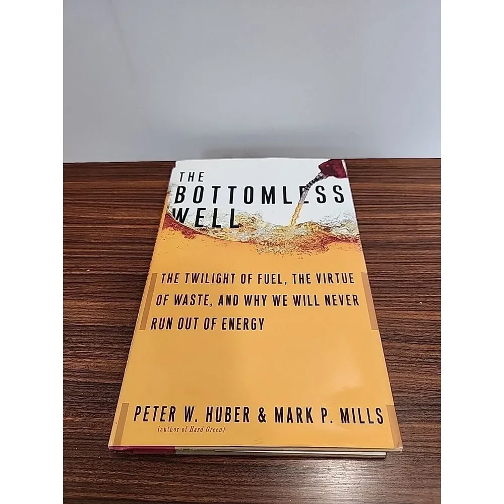 The Bottomless Well: The Twilight Of Fuel, The Virtue Of Waste, And Why We ...